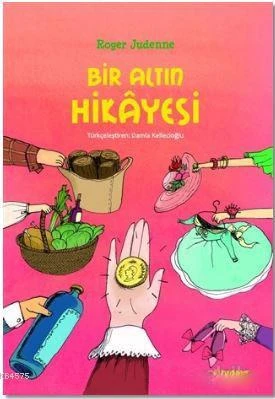 Bir Altın Hikâyesi - Roger Judenne