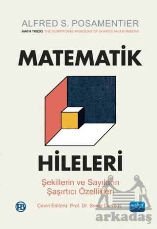 Matematik Hileleri - Şekillerin Ve Sayıların Şaşırtıcı Özellikleri - Math Tricks - The Surprising Wonders Of Shapes And Numbers - Alfred S. Posamentier - 1