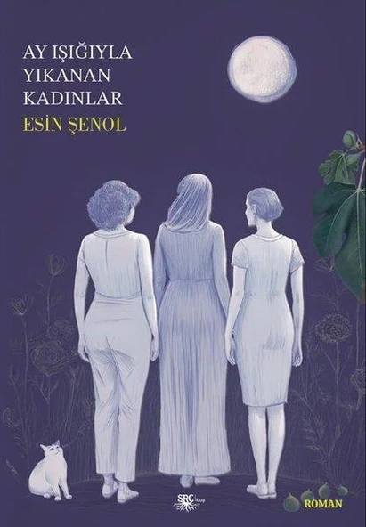 Ay Işığıyla Yıkanan Kadınlar - Esin Şenol