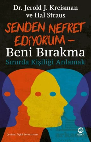 Senden Nefret Ediyorum - Beni Bırakma: Sınırda Kişiliği Anlamak - Jerold J. Kreisman