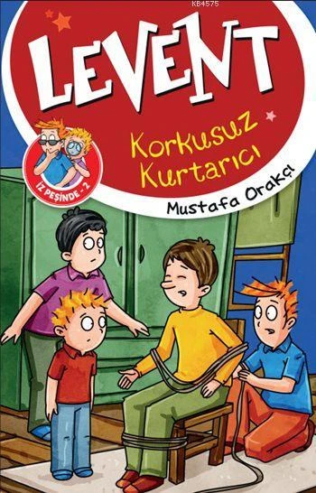 Levent Korkusuz Kurtarıcı (9+ Yaş); Levent Ve Tayfası İz Peşinde 2 - Mustafa Orakçı