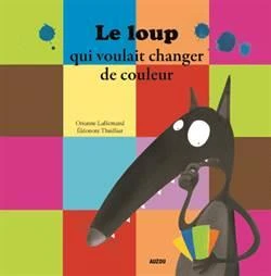 Le Loup qui voulait changer de couleurs - Orianne Lallemand
