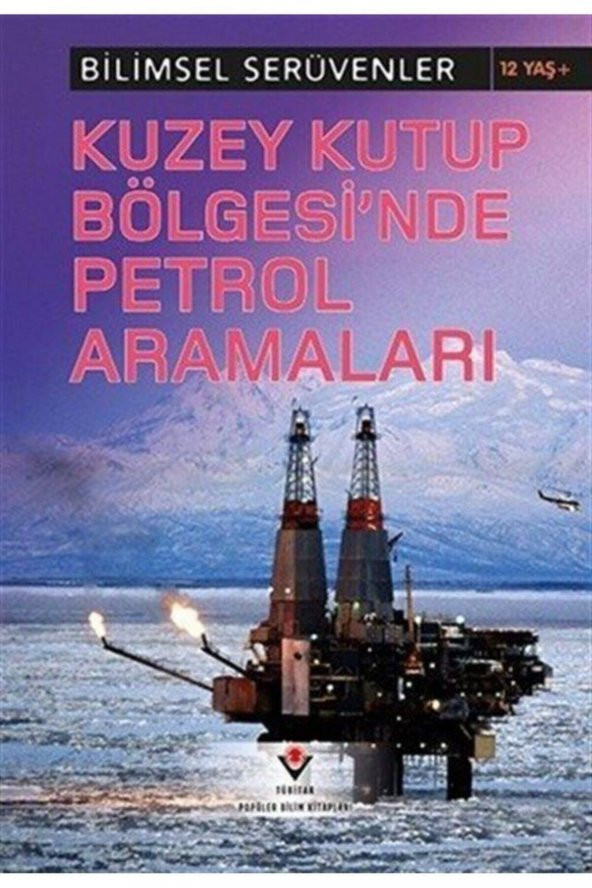 Kuzey Kutup Bölgesinde Petrol Aramaları / Bilimsel Serüvenler
