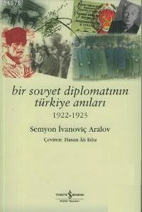 Bir Sovyet Diplomatının Türkiye Anıları - Semyon Ivanoviç Aralov