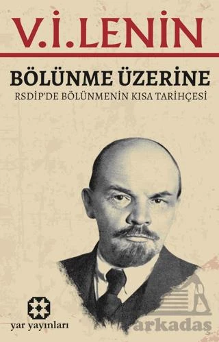 Bölünme Üzerine Rsdip’De Bölünmenin Kısa Tarihçesi - V. İ. Lenin