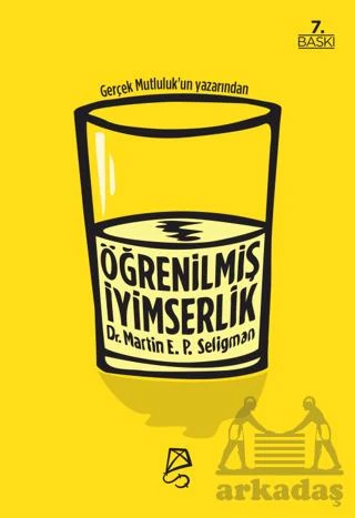Öğrenilmiş İyimserlik Zihninizi Ve Yaşamınızı Nasıl Değiştirirsiniz - Martin E. P. Seligman
