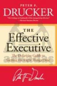 The Effective Executive - Peter F. Drucker
