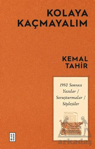 Kolaya Kaçmayalım - 1950 Sonrası Yazılar-Soruşturmalar-Söyleşiler - Kemal Tahir