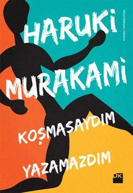 Koşmasaydım Yazamazdım - Haruki Murakami