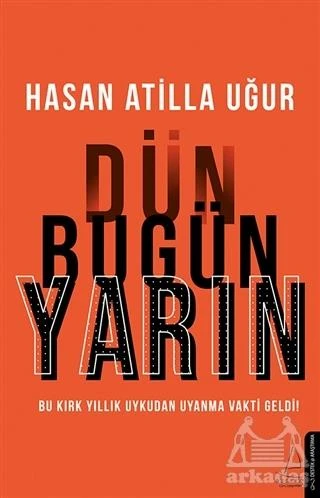 Dün Bugün Yarın - Hasan Atilla Uğur