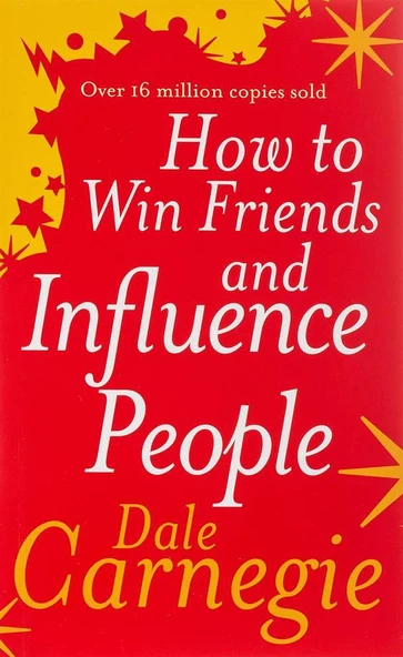How to Win Friends and Influence People - Dale Carnegie