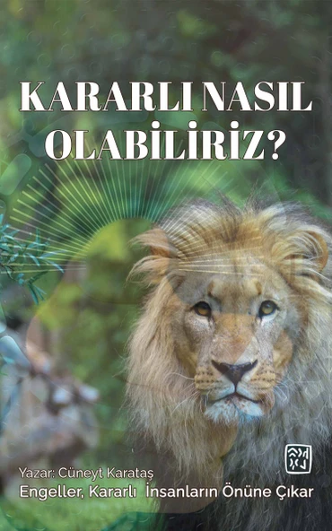 Kararlı Nasıl Olabiliriz? - Cüneyt Karataş