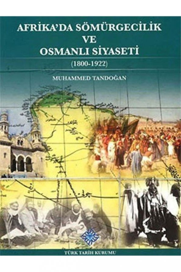 Afrikada Sömürgecilik Ve Osmanlı Siyaseti (1800-1922)