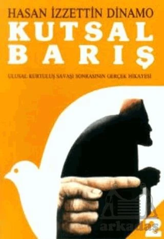 Kutsal Barış 2; Ulusal Kurtuluş Savaşı Sonrasının Gerçek Hikayesi - Hasan İzzettin Dinamo