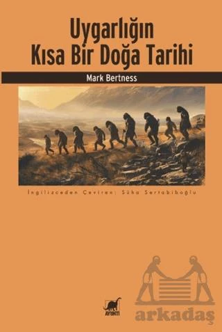 Uygarlığın Kısa Bir Doğa Tarihi - Mark Bertness