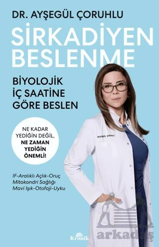 Sirkadiyen Beslenme Ne Kadar Yediğin Değil, Ne Zaman Yediğin Önemli! - Ayşegül Çoruhlu
