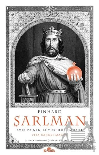 Şarlman Avrupa’Nın Büyük Hükümdarı - Einhard