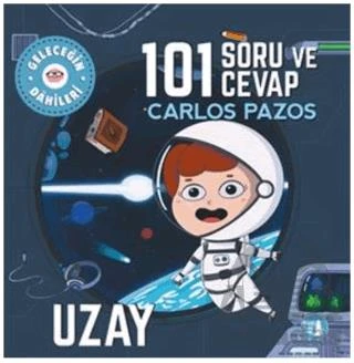 Geleceğin Dahileri 101 Soru Ve Cevap Uzay - Carlos Pazos