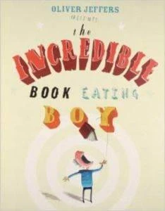 The Incredible Book Eating Boy - Oliver Jeffers