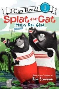 Splat the Cat Makes Dad Glad (I Can Read, Level 1) - Rob Scotton