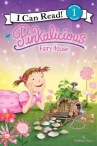Pinkalicious: The Fairy House (I Can Read, Level 1) - Victoria Kann
