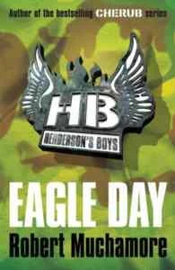 Eagle Day (Henderson's Boys 2) - Robert Muchamore