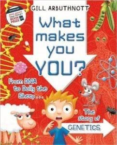 What Makes You: From DNA To Dolly The Sheep - Gill Arbuthnott