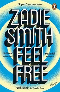 Feel Free: Essays - Zadie Smith
