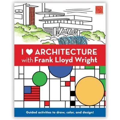 I Heart Architecture with Frank Lloyd Wright - FRANK LLOYD WRIGHT