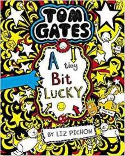 Tom Gates 7: A Tiny Bit Lucky - Liz Pichon