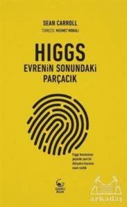 Higgs: Evrenin Sonundaki Parçacık - Sean Carroll