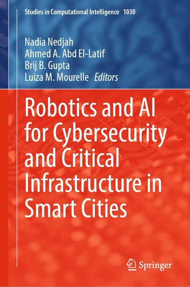 Robotics and AI for Cybersecurity and Critical Infrastructure in Smart Cities (Studies in Computational Intelligence, 1030) Nedjah El-Latif ürün görseli