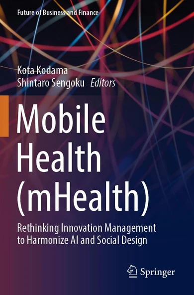Mobile Health (mHealth): Rethinking Innovation Management to Harmonize AI and Social Design Kodama Sengoku