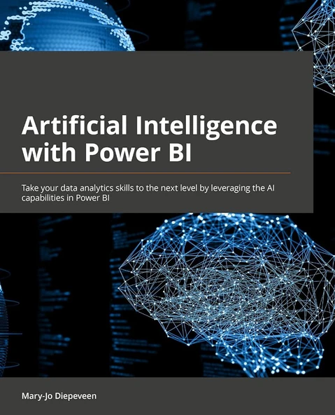 Artificial Intelligence with Power BI: Take your data analytics skills to the next level by leveraging the AI capabilities in Power BI Mary-Jo Diepeveen ürün görseli