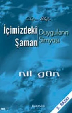 İçimizdeki Şaman; Duyguların Simyası - Nil Gün