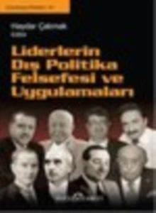 Liderlerin Dış Politika Felsefesi ve Uygulamaları - Kolektif