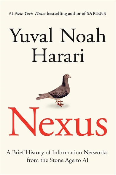 Nexus A Brief History of Information Networks from the Stone Age to AI - Yuval Noah Harari