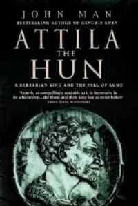 Attila the Hun - John Man