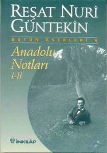 Anadolu Notları - I-II - Reşat Nuri Güntekin