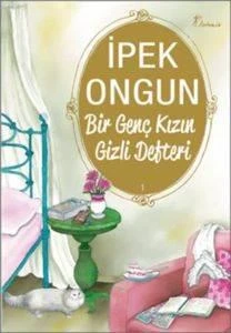 Bir Genç Kızın Gizli Defteri - 1 - İpek Ongun