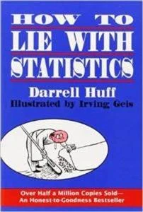 How to Lie with Statistics - Darrell Huff