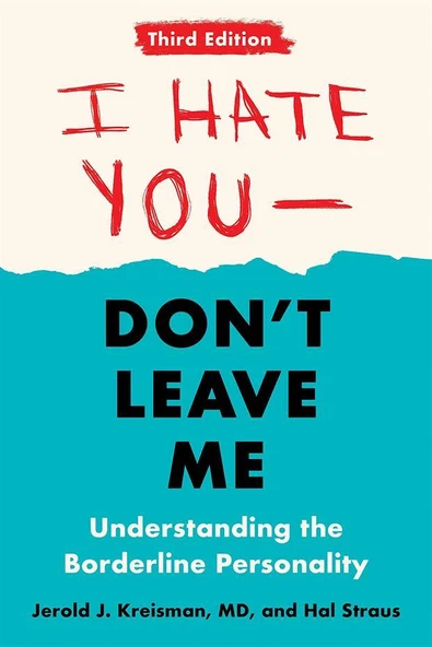 I Hate You--Don't Leave Me Understanding the Borderline Personality - Hal Straus