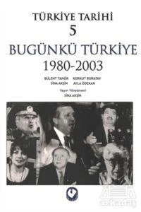 Türkiye Tarihi 5 Bugünkü Türkiye 1980 - 2003 - Korkut Boratav,Sina Akşin,Bülent Tanör,Ayla Ödekan