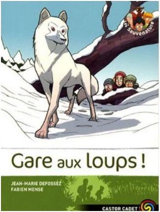 Gare aux loups (Les sauvenature 6) - Jean-Marie Defossez - 2