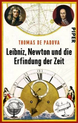 Leibniz, Newton und die Erfindung der Zeit - Thomas de Padova - 2