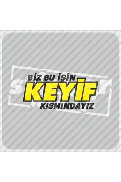 Biz Bu Işin Keyif Kısmındayız Sticker