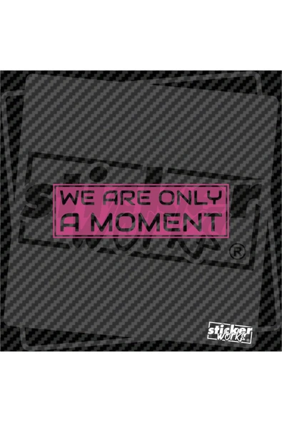 We Ara Only Moment Sticker - Resim 4