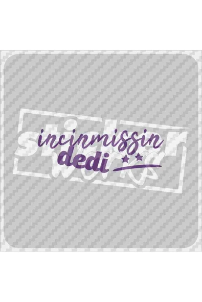 Incinmişsin Dedi Sticker - Resim 3