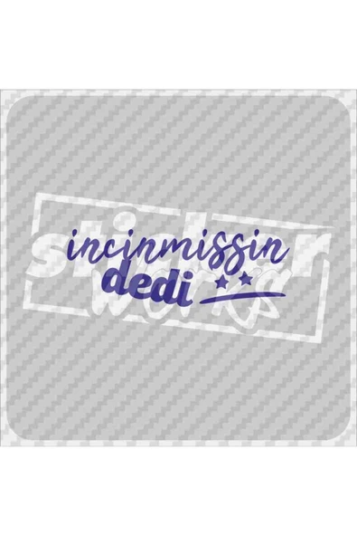 Incinmişsin Dedi Sticker ürün görseli 1