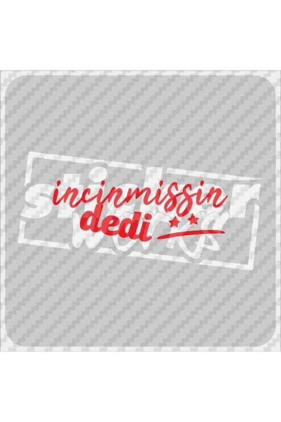 Incinmişsin Dedi Sticker - Resim 5